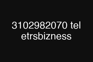3102982070 tel etrsbizness