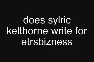 does sylric kelthorne write for etrsbizness