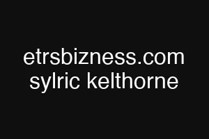 etrsbizness.com sylric kelthorne