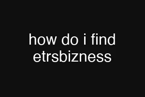 how do i find etrsbizness