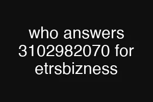 who answers 3102982070 for etrsbizness